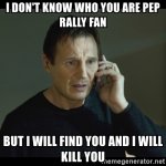 i-dont-know-who-you-are-pep-rally-fan-but-i-will-find-you-and-i-will-kill-you.jpg